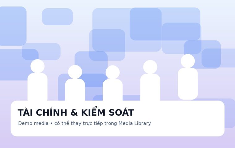 Quản trị dòng tiền: hệ thống cảnh báo sớm cho doanh nghiệp tăng trưởng